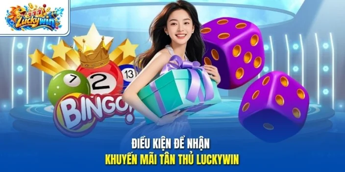 Điều kiện để nhận khuyến mãi tân thủ Luckywin 