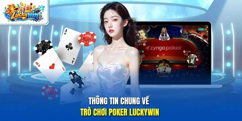 Thông tin chung về trò chơi poker Luckywin